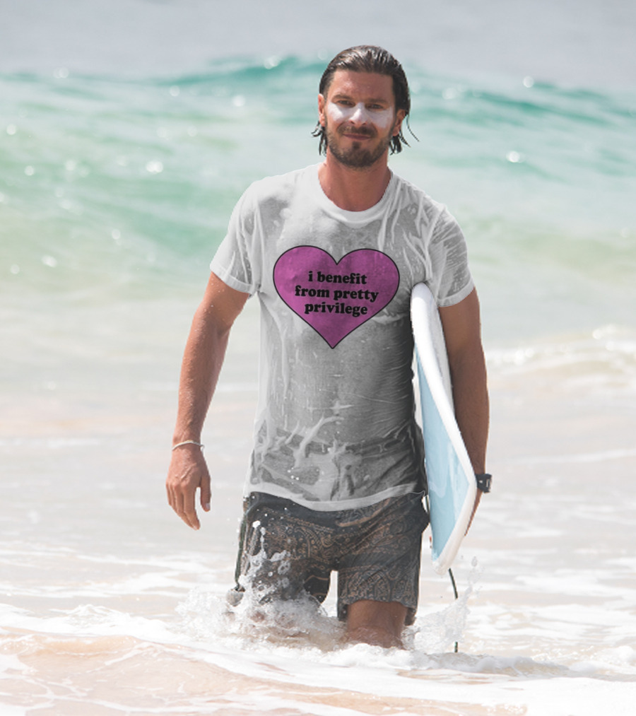 I Benefit From Pretty Privilege Pink Heart Tee T-Shirt