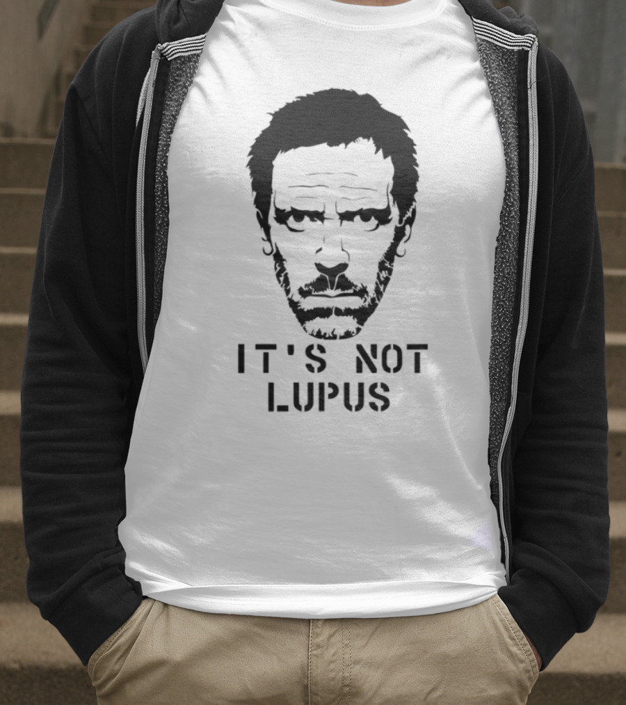 House MD It's Not Lupus T-Shirt