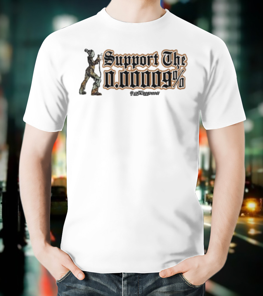 Support The 0.00009% Livtaylordodge Unique Statement T-Shirt