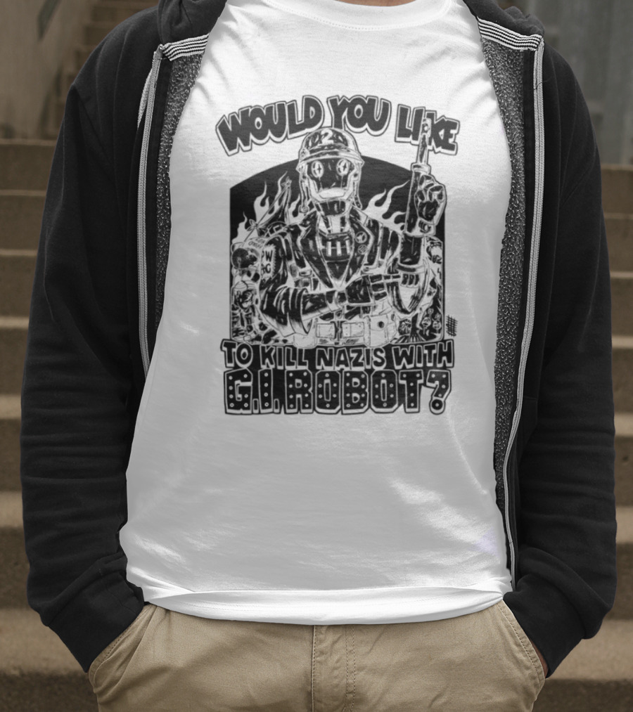 Would You Like To Kill Nazis With GI Robot T-Shirt