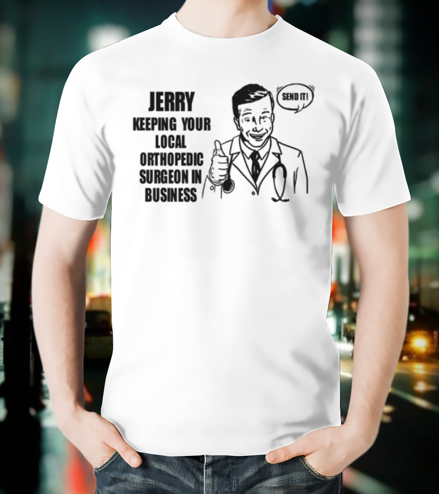 Jerry Keeping Your Local Orthopedic Surgeon In Business Vintage Cartoon Doctor OK Sign T-Shirt