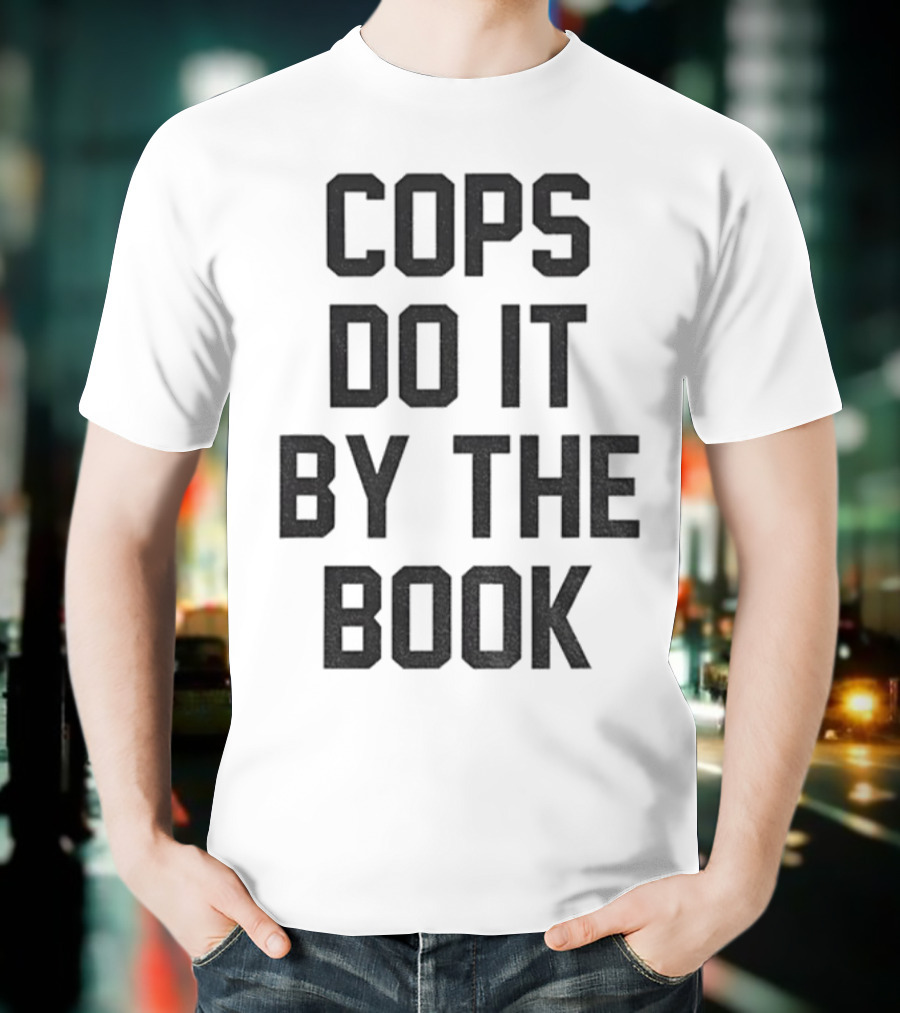Cops Do It By The Book Phrase Bold Statement T-Shirt