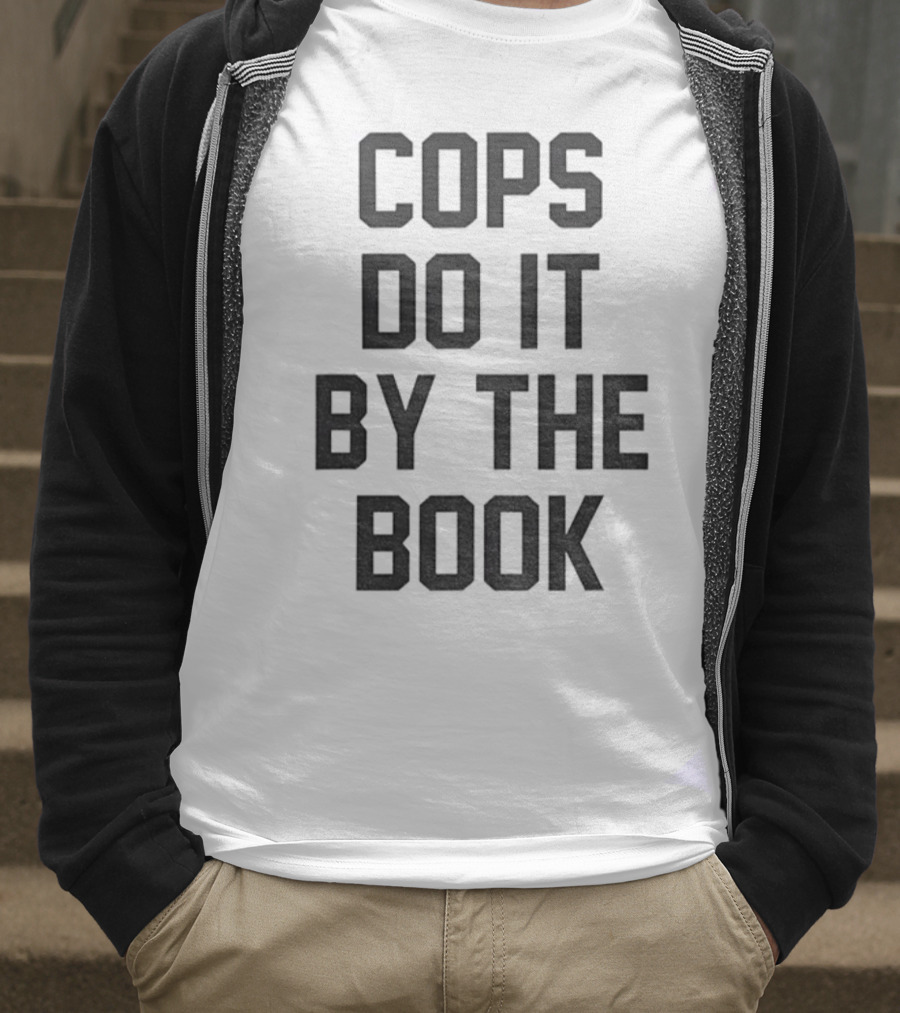 Cops Do It By The Book Phrase Bold Statement T-Shirt