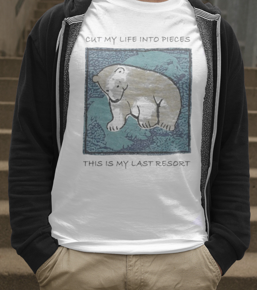 Cut My Life Into Pieces Polar Bear Wildlife Last Resort T-Shirt
