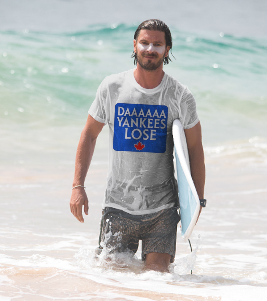 Daaaaa Yankees Lose Toronto Blue Jays MLB Baseball Canadian Maple Leaf 2025 T-Shirt