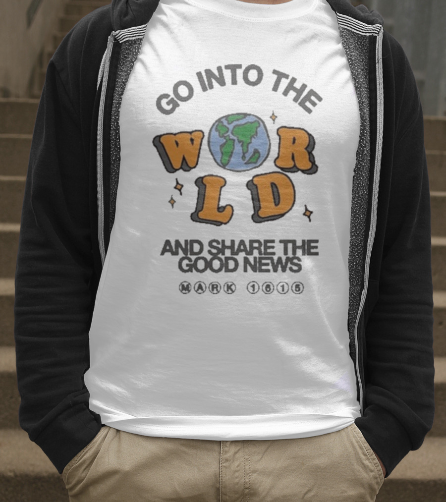 Go Into The World Globe Lettering Mark 1615 Christian Message T-Shirt