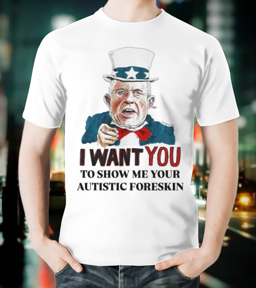 J Duquette I Want You To Show Me Your Autistic Foreskin T-Shirt