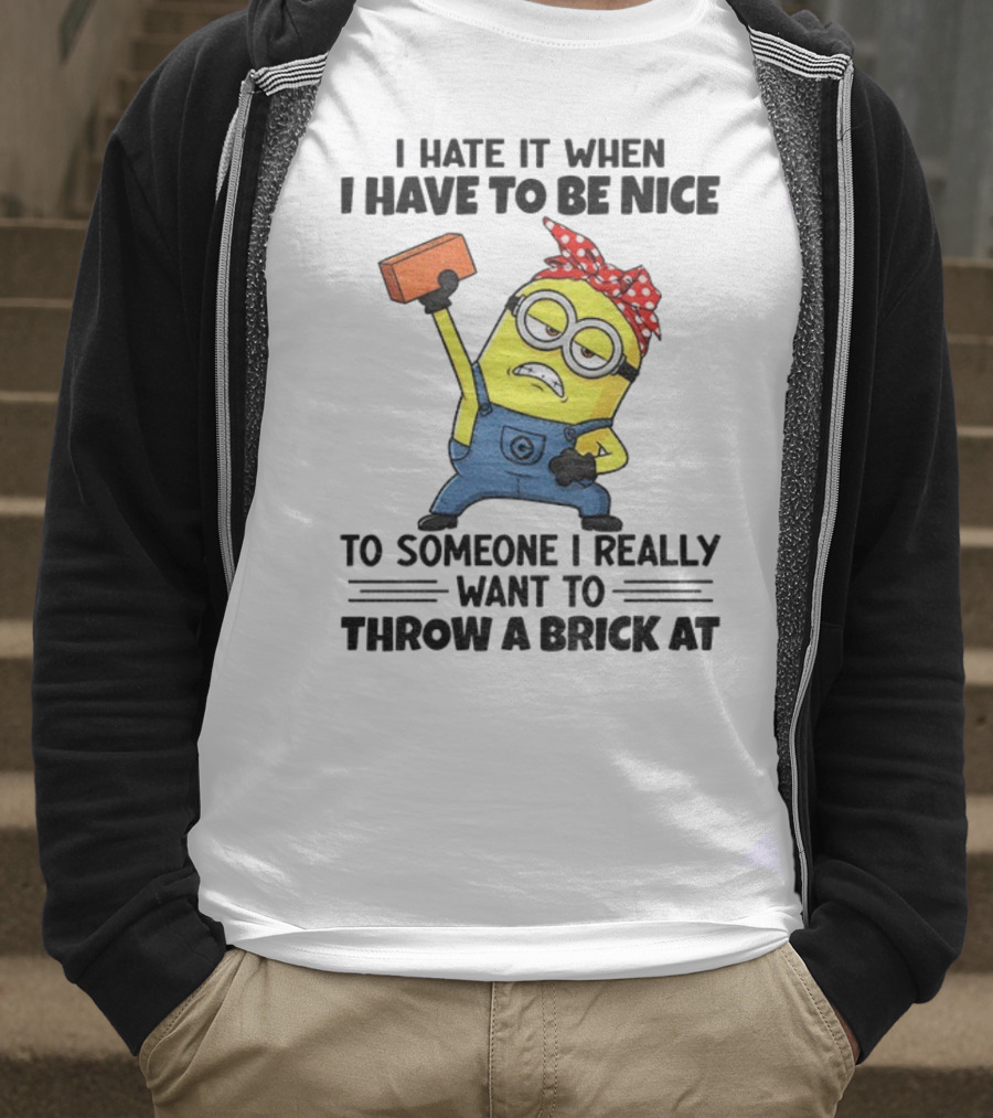 I Hate It When I Have To Be Nice Minion With Brick Red Bandana T-Shirt