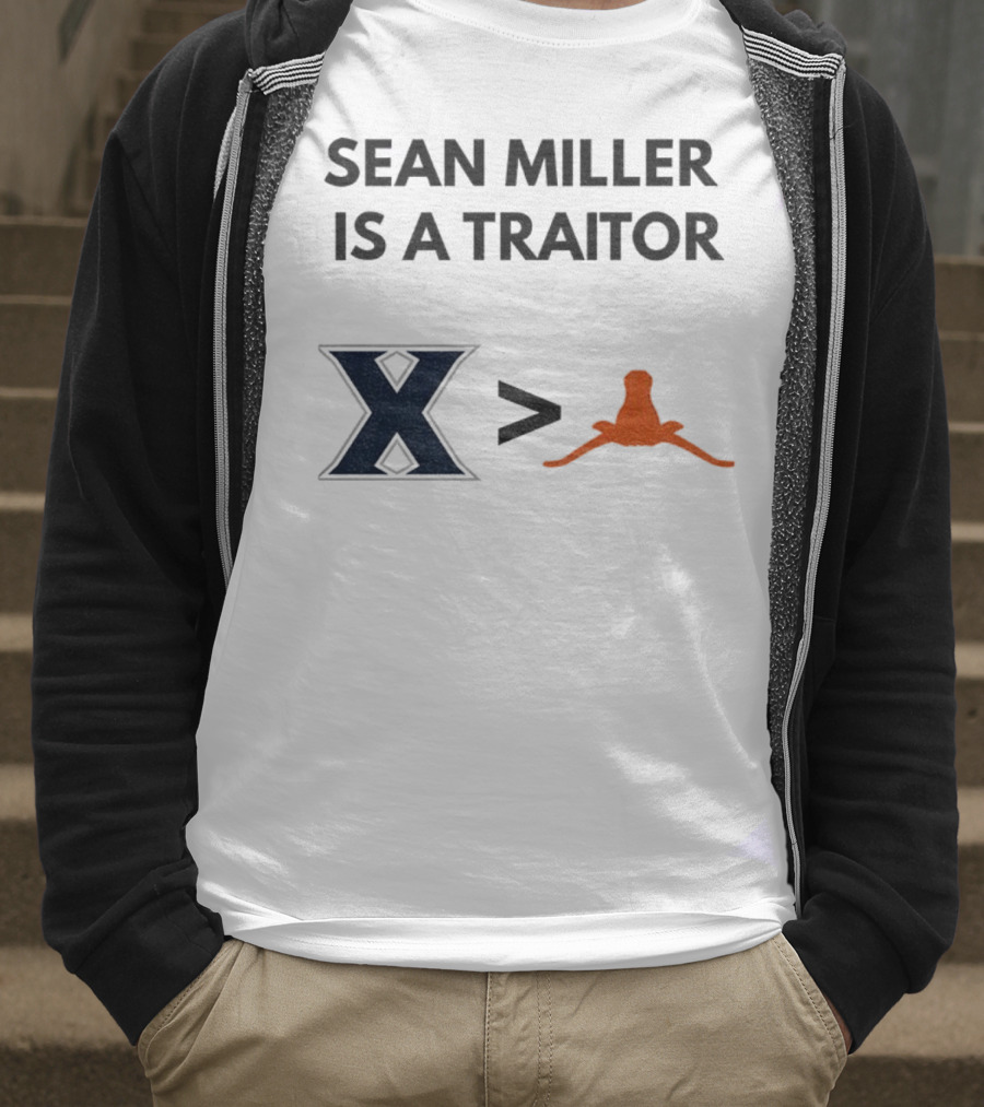 Sean Miller Is A Traitor Xavier Greater Than Texas Longhorns T-Shirt