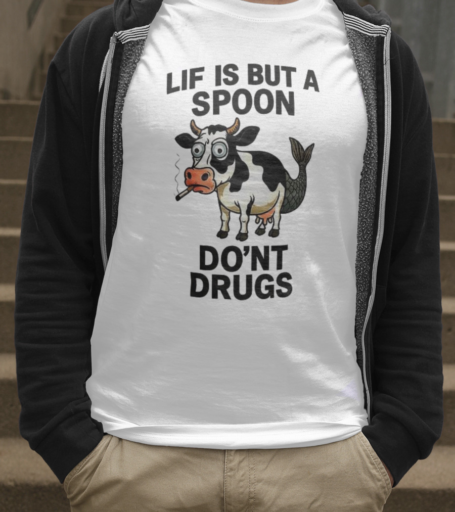 Lif Is But A Spoon Don't Drugs Funny Cow Mermaid Smoking T-Shirt