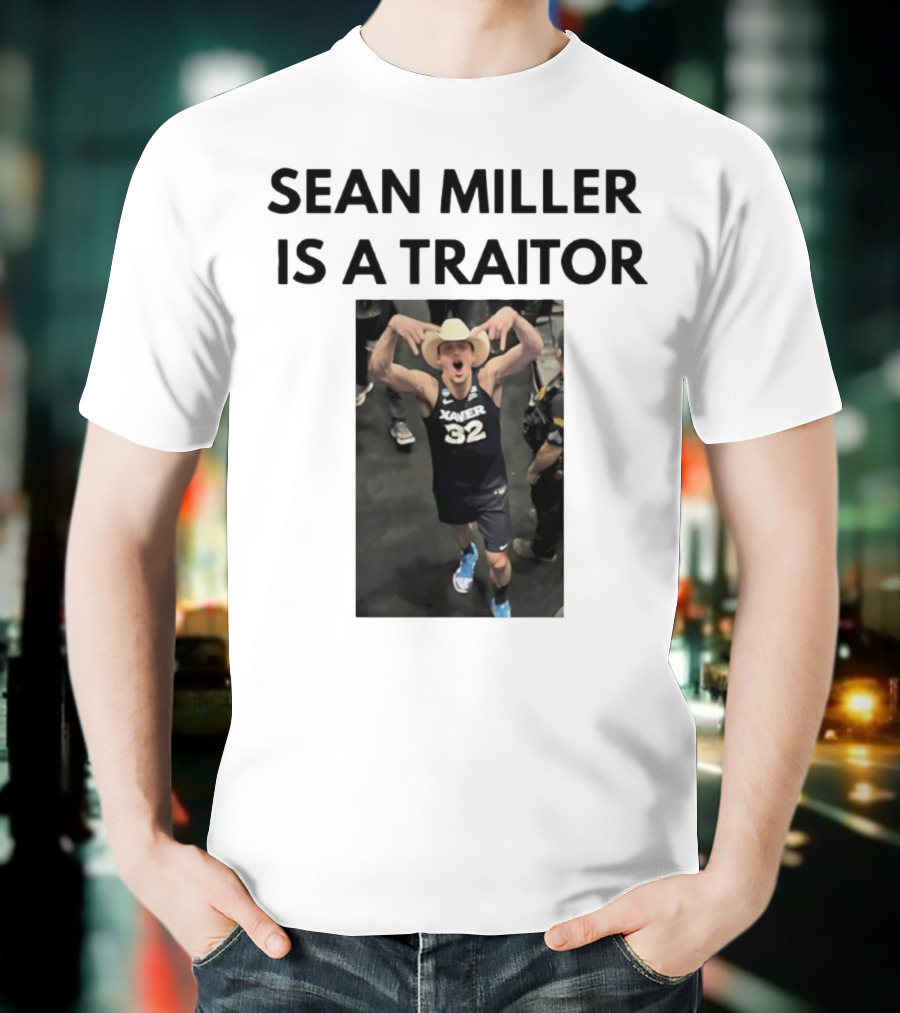 Sean Miller Is A Traitor Xavier 32 Cowboy Hat T-Shirt