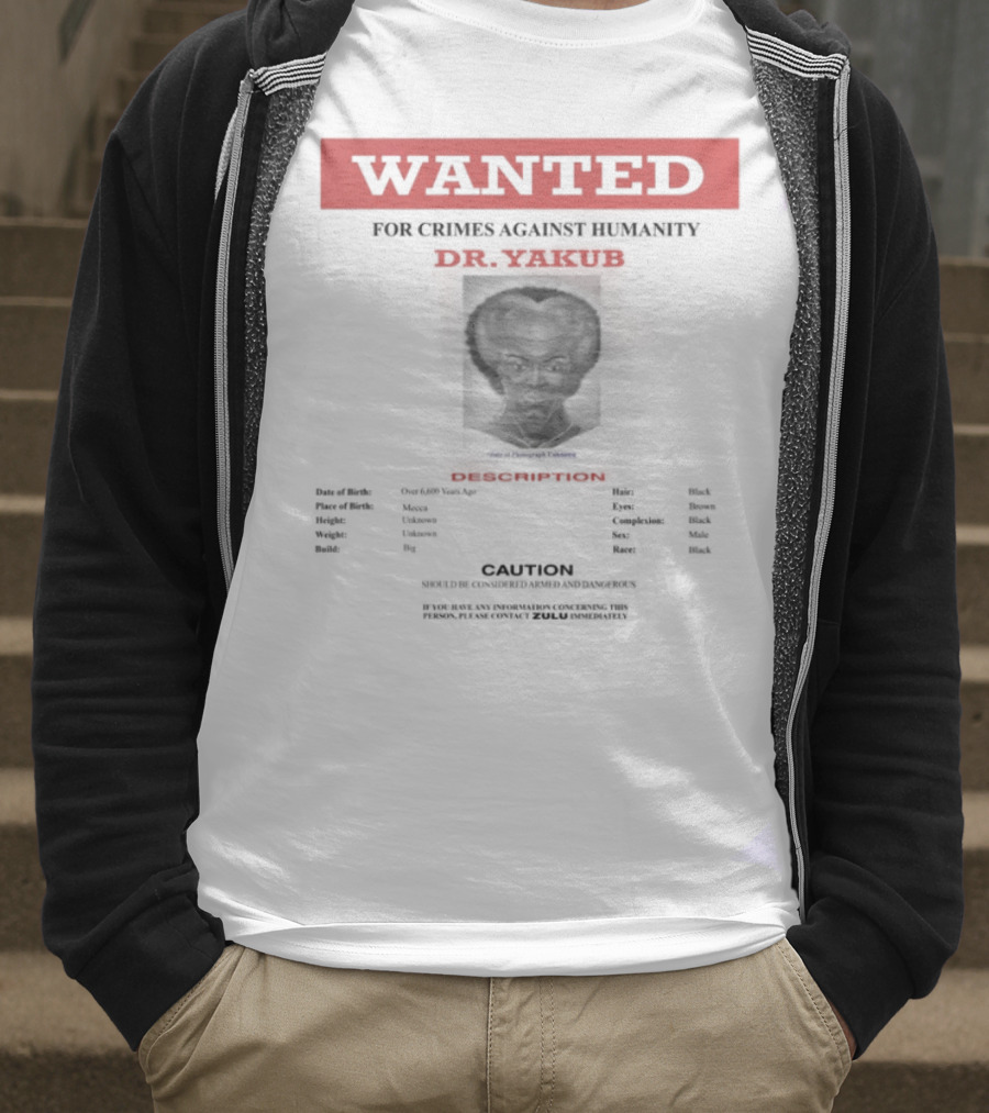 Wanted Blackpowerviolence Crimes Against Humanity Dr Yakub Image T-Shirt
