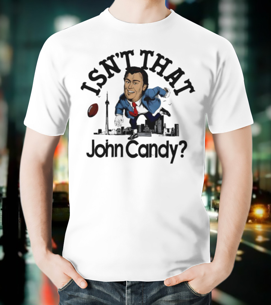 Isn’t That John Candy Toronto Football Skyline T-Shirt