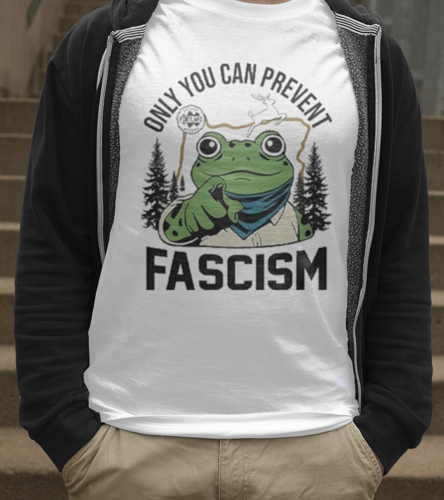 Only You Can Prevent Fascism Portland Frog Protest Forest Theme T-Shirt