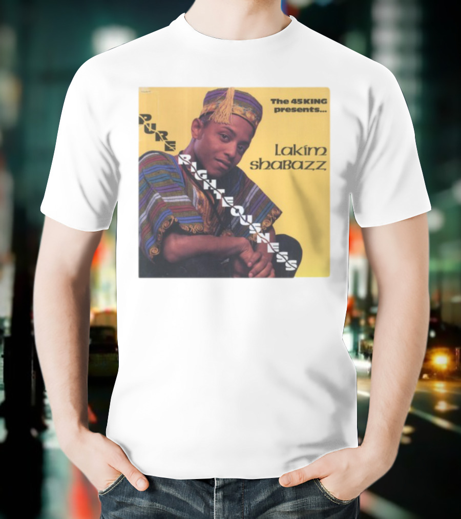 The 45 King Presents Pure Righteousness Lakim Shabazz T-Shirt