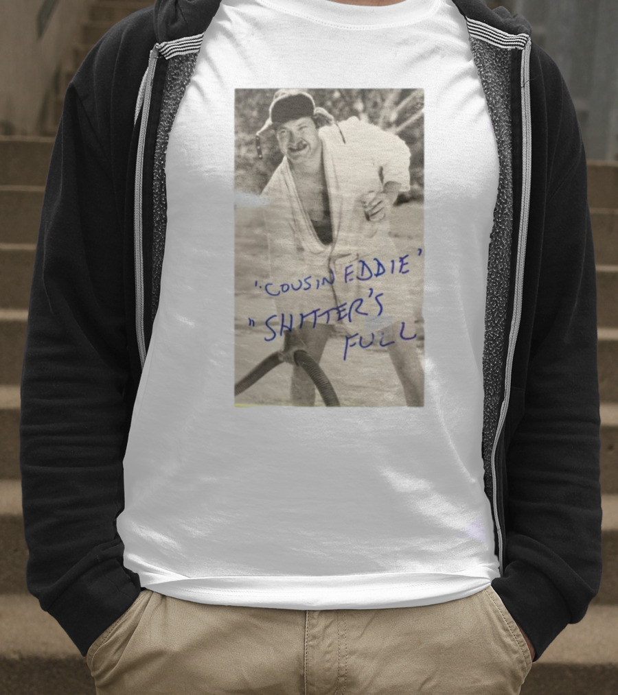Cousin Eddie Shitter's Full Classic Holiday Movie Scene T-Shirt