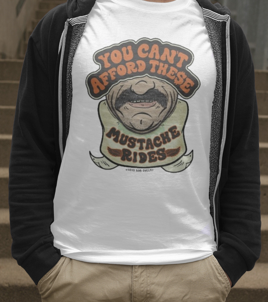 You Can’t Afford These Mustache Rides Vintage Humorous Graphic T-Shirt