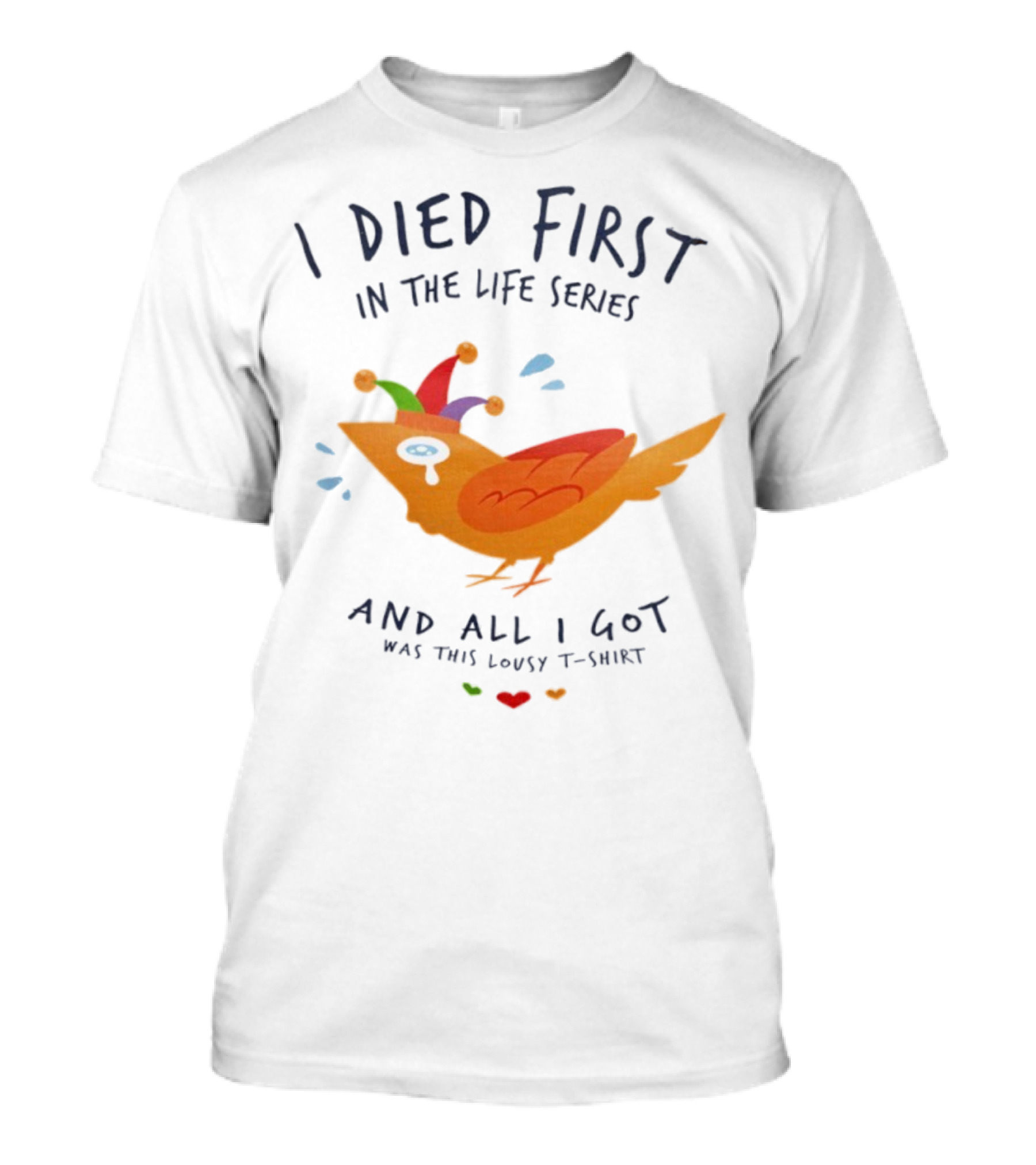 I Died First In The Life Series And All I Got Was This Lousy Jester Bird T-Shirt