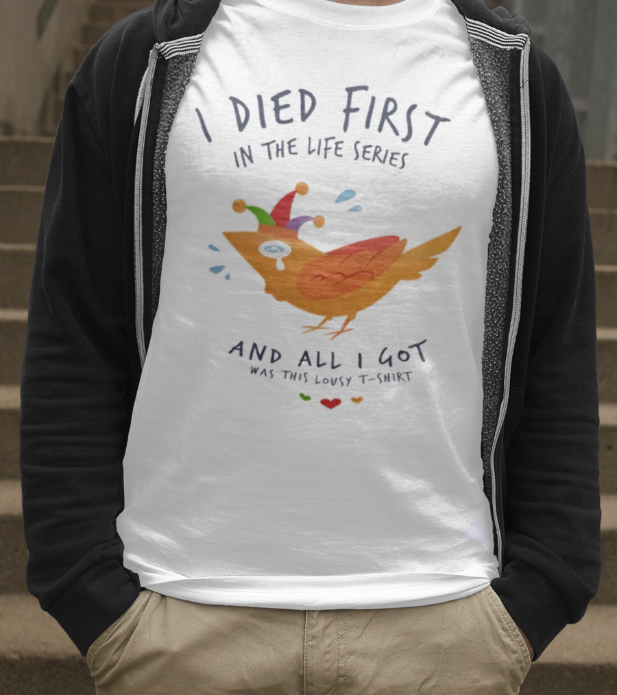I Died First In The Life Series And All I Got Was This Lousy Jester Bird T-Shirt