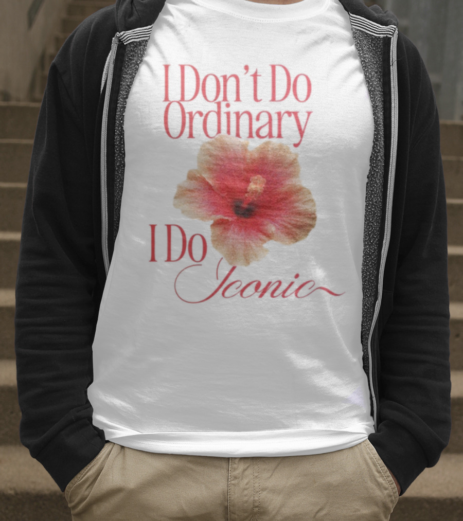 I Don't Do Ordinary I Do Iconic Red Hibiscus T-Shirt