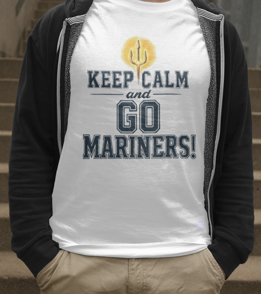 Keep Calm And Go Mariners Seattle Baseball Trident Fan Slogan T-Shirt