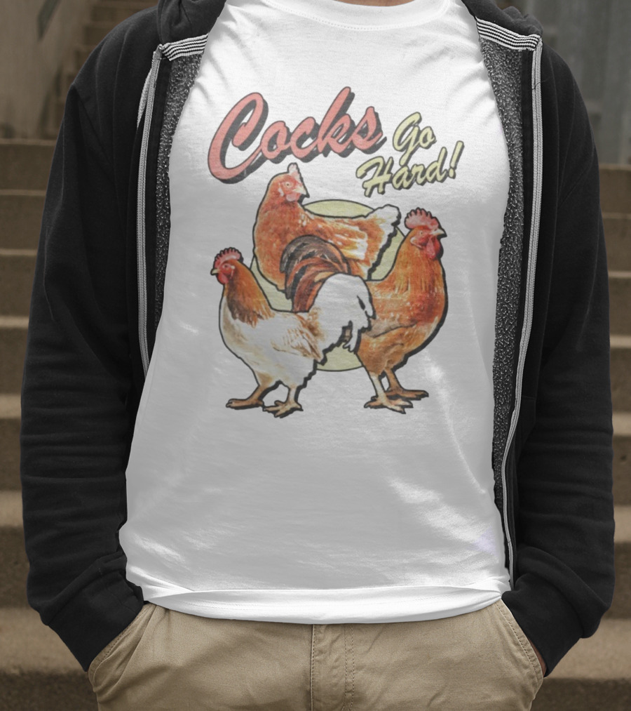 Cocks Go Hard Chickens T-Shirt