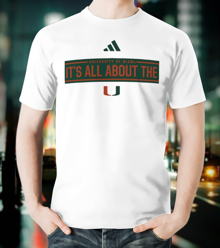 UNIVERSITY OF MIAMI IT'S ALL ABOUT THE U T-Shirt