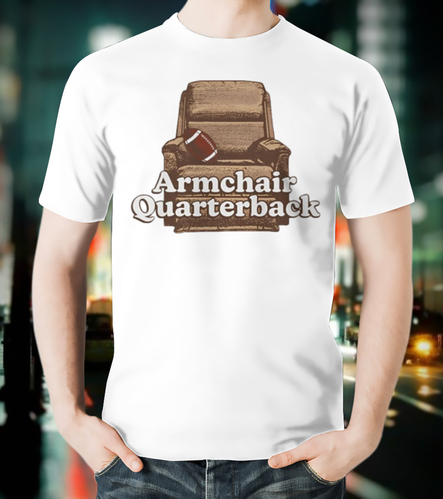 Middleclassfancy Armchair Quarterback Football Humor T-Shirt