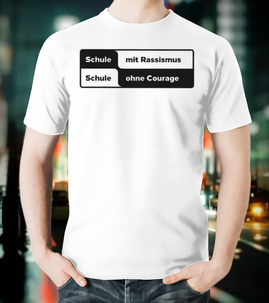Schule Mit Rassismus Schule Ohne Courage Initiative Against Racism T-Shirt
