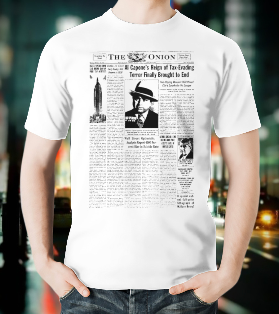 The Onion Al Capone’s Reign Tax Evading Terror Brought To End Final Arrested America Public Enemy Prison T-Shirt