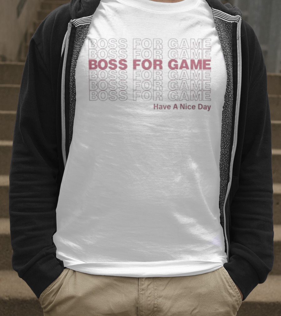 Boss For Game Repeated Text Have A Nice Day T-Shirt