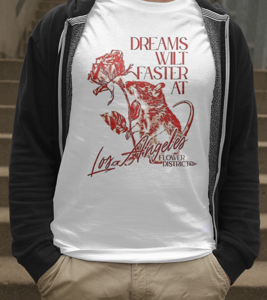Dreams Wilt Faster At Los Angeles Rat Rose Art T-Shirt
