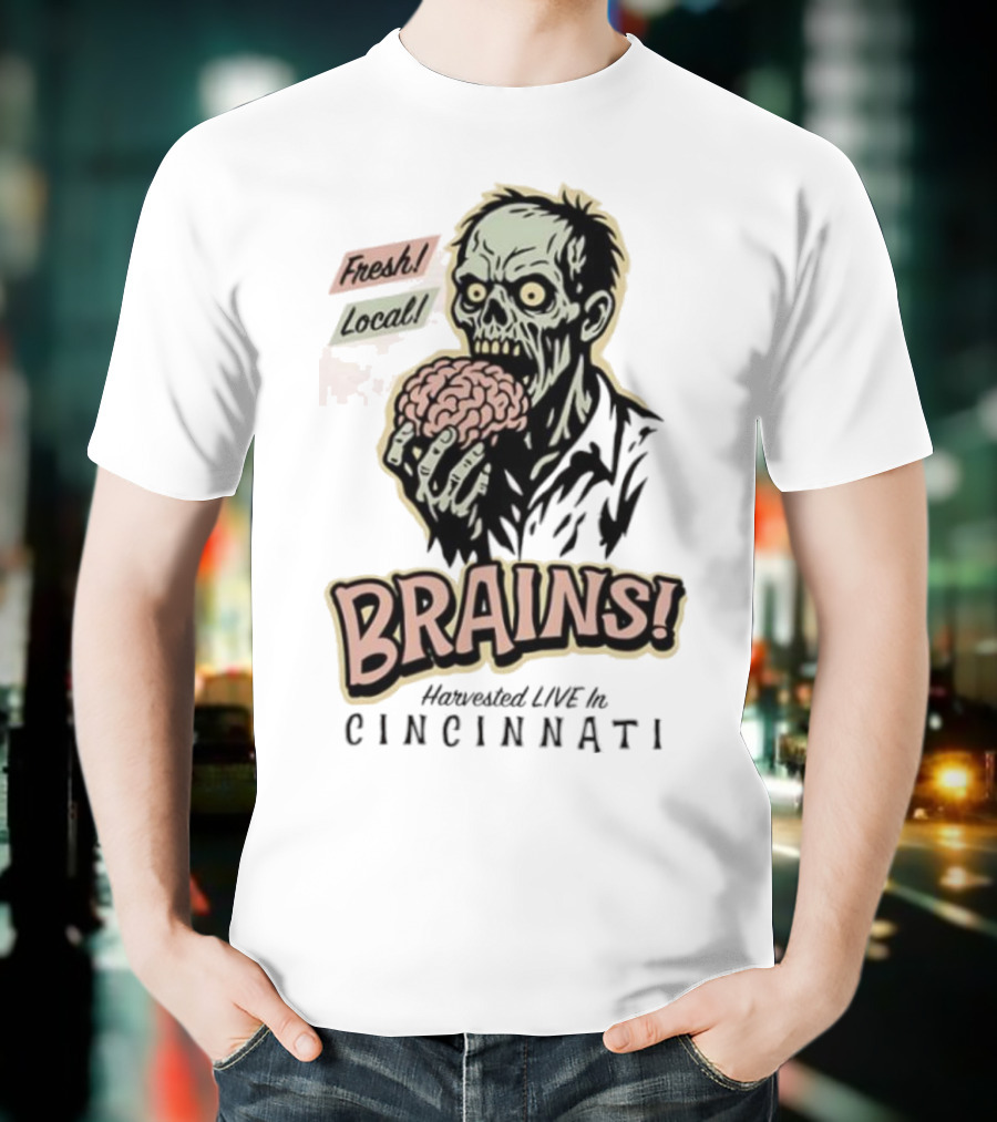 Fresh Local Brains Harvested Live Monster Cincinnati Zombie T-Shirt