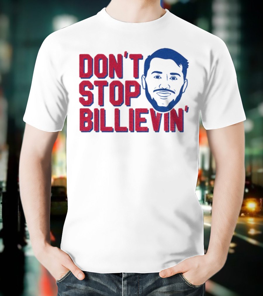 Don’t Stop Billievin Josh Allen Buffalo Bills NFL Football T-Shirt