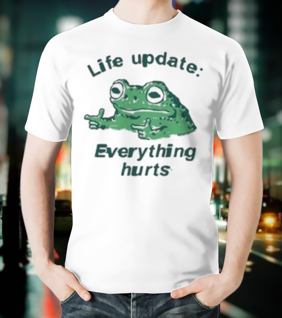 Life Update Everything Hurts Frog Expression Meme T-Shirt