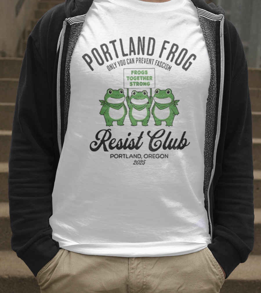 Portland Frog Resist Club Frogs Together Strong Only You Can Prevent Fascism Portland Oregon 2025 T-Shirt