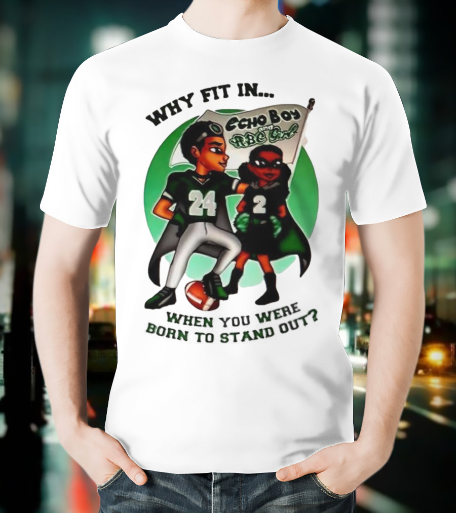Echo Boy And ABC Girl Why Fit In When You Were Born To Stand Out T-Shirt