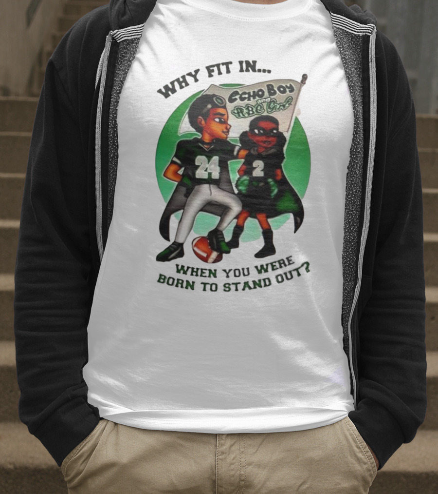 Echo Boy And ABC Girl Why Fit In When You Were Born To Stand Out T-Shirt