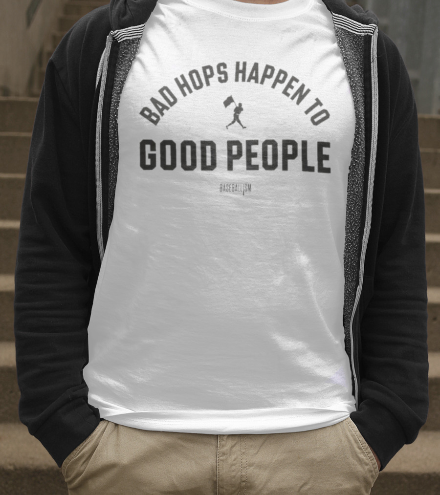 Bad Hops Happen To Good People Baseballism Player Flag T-Shirt