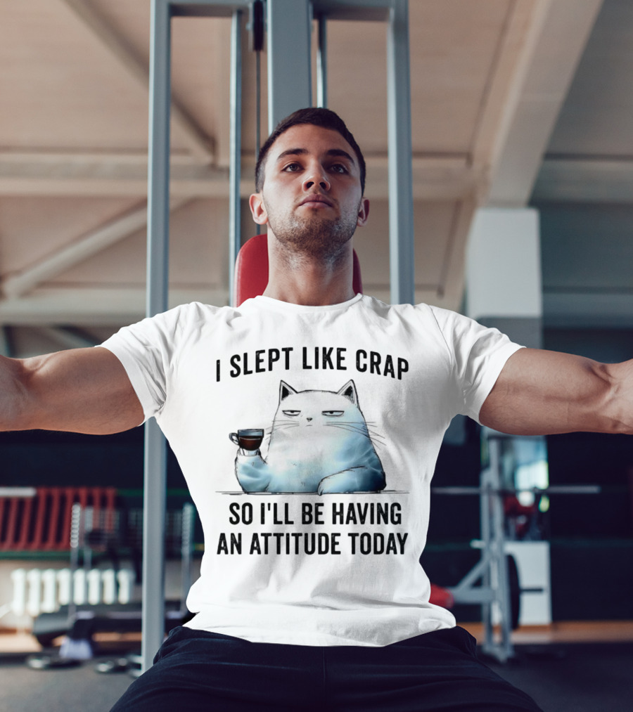 I Slept Like Crap Cat With Attitude And Coffee T-Shirt