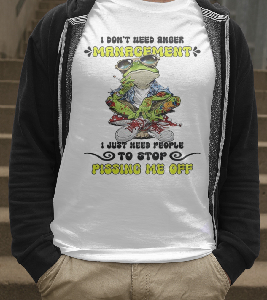 Frog Smoking I Don’t Need Anger Management I Just Need People To Stop Pissing Me Off T-Shirt