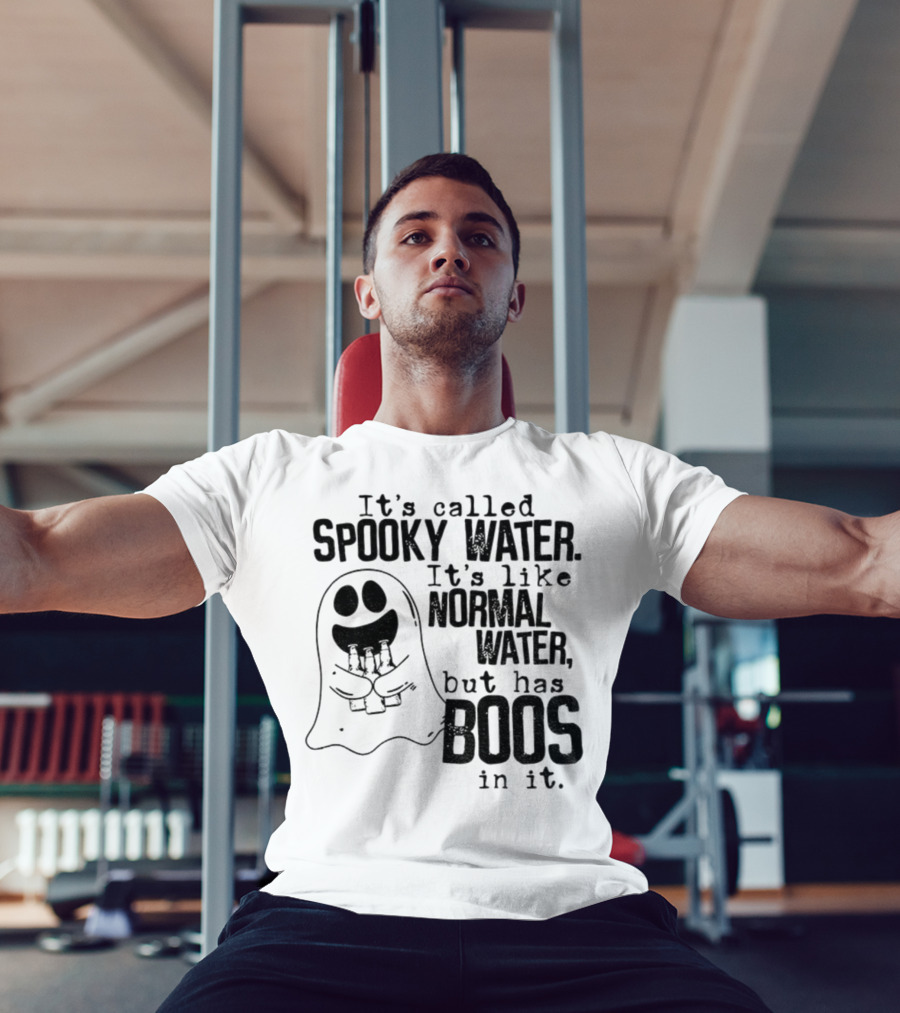 It's Called Spooky Water It's Like Normal Water But Has Boos In It T-Shirt