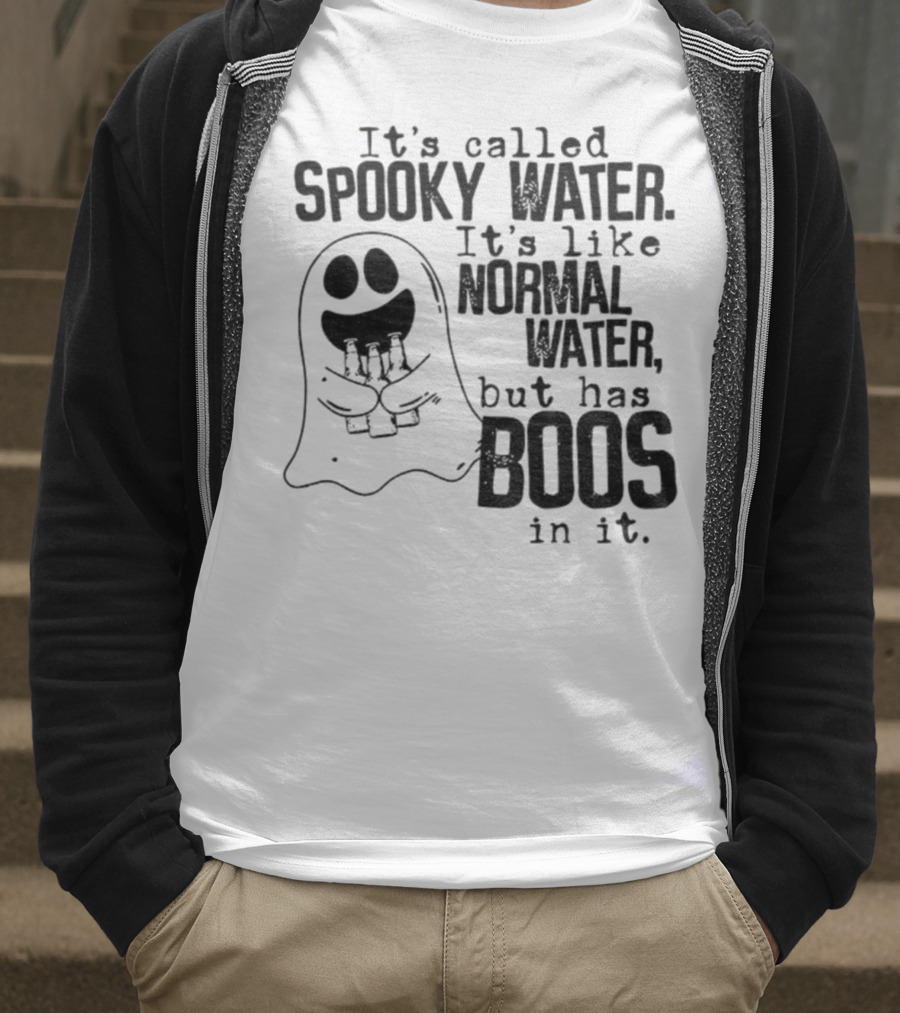 It's Called Spooky Water It's Like Normal Water But Has Boos In It T-Shirt