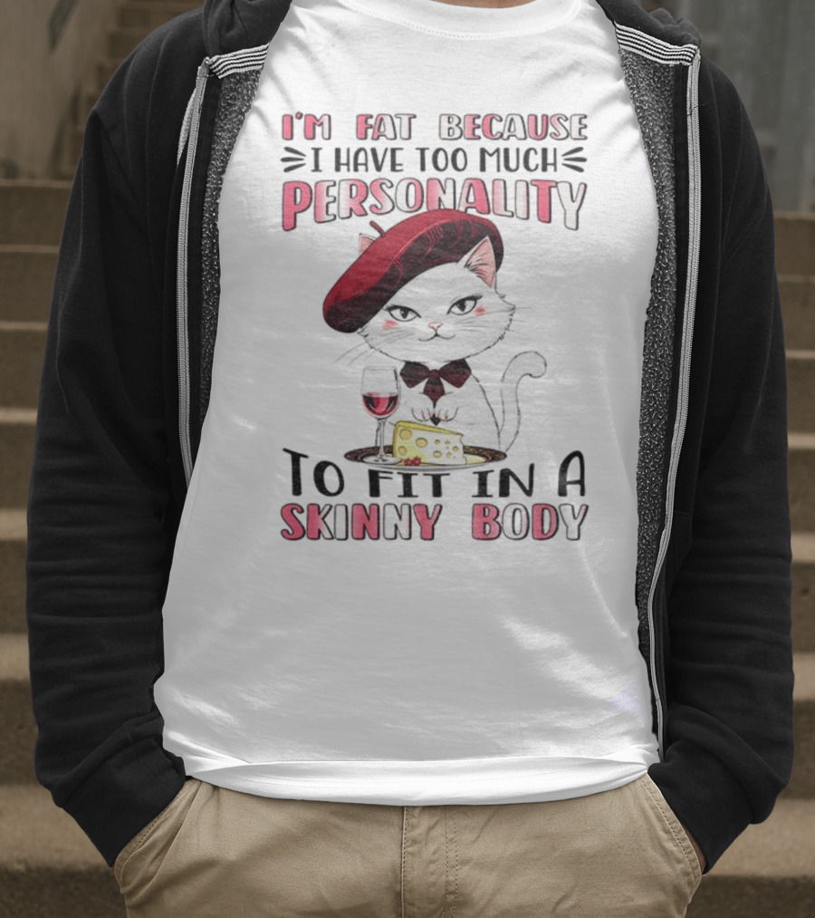 Lady Cat Beret Wine Cheese Too Much Personality To Fit In A Skinny Body T-Shirt