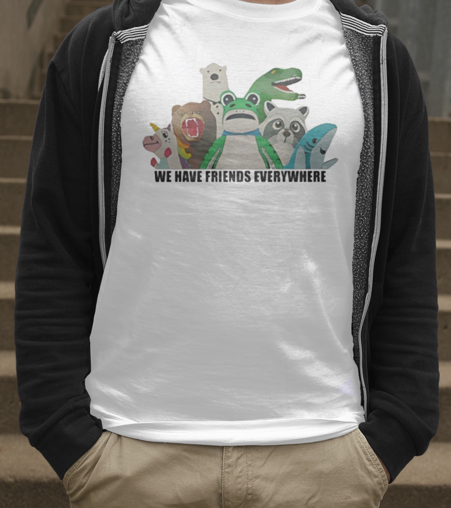 Portland Frog We Have Friends Everywhere Unicorn Dinosaur Shark Bear Raccoon Polar Bear T-Shirt