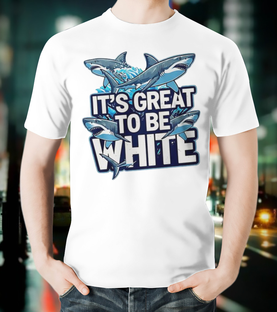It's Great To Be White Shark Ocean Adventure T-Shirt