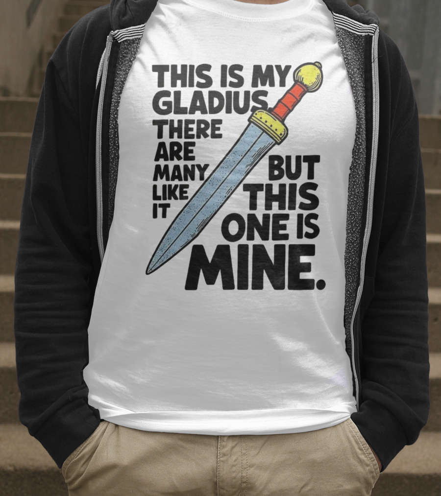 This Is My Gladius There Are Many Like It But This One Is Mine Sword T-Shirt
