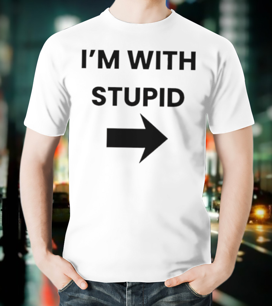I’m With Stupid Arrow Right T-Shirt