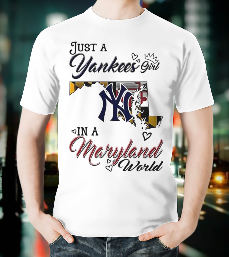 Just A Yankees Girl In A Maryland World Yankees NY Logo T-Shirt