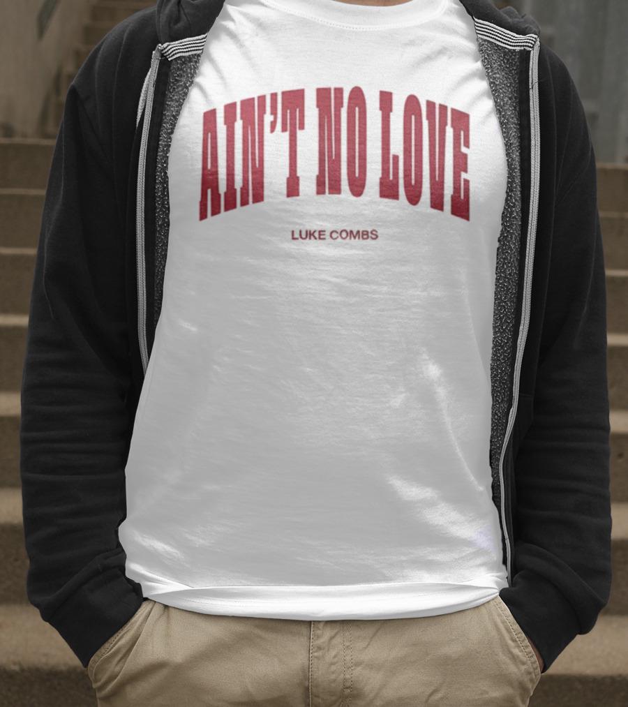 Ain't No Love Luke Combs Bold Statement T-Shirt